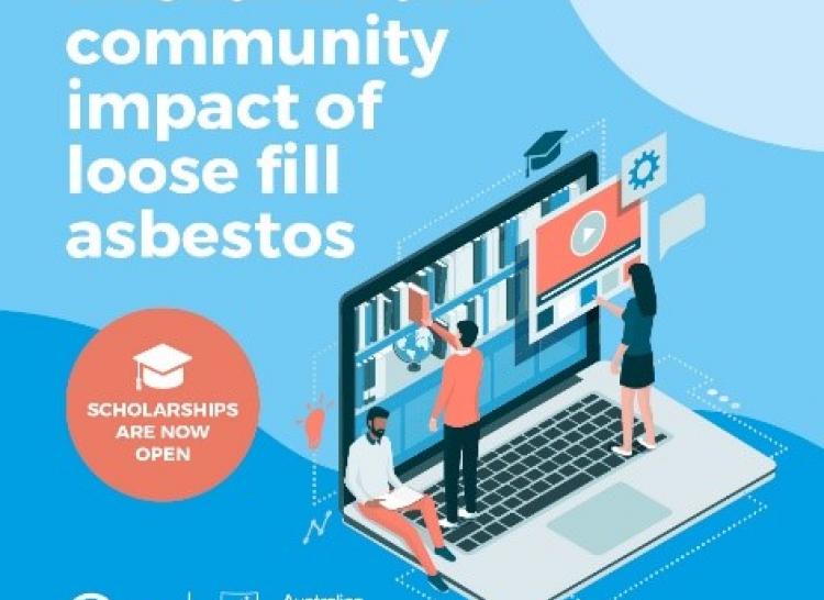 Image with text 'Research the community impact of loose fill asbestos' 'Scholarships are now open'. Graphic art image of laptop with miniature people interacting with it