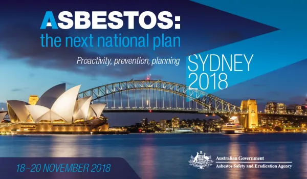 SAVE THE DATE -  The 2018 conference 'Asbestos: the next national plan - proactivity, prevention, planning' will be held at Sheraton on the Park, Sydney from 18 to 20 November 2018.